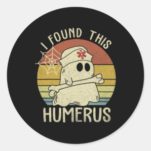 I Found This Humerus Funny Halloween Nurse Fall Sc Classic Round Sticker