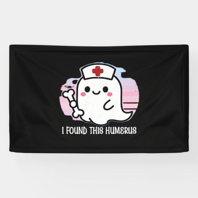 I Found This Humerus Funny Halloween Nurse Ghost B Banner (Horizontal)