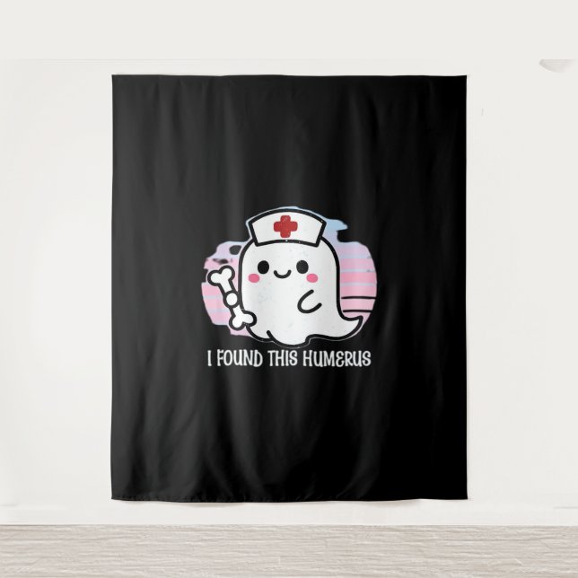 I Found This Humerus Funny Halloween Nurse Ghost B Tapestry (Front)