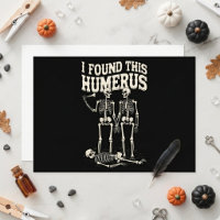 I Found This Humerus Funny Skeleton Halloween