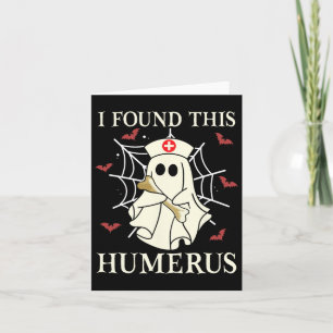 I Found This Humerus Ghost Nurse Fun Halloween  Card