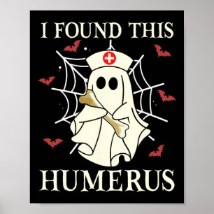 I Found This Humerus Ghost Nurse Funny Halloween  Poster