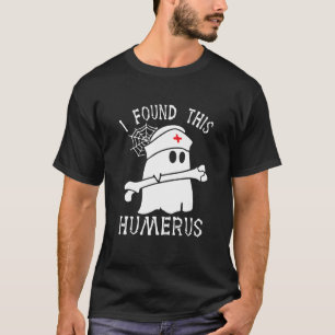 I Found This Humerus  Ghost Nurse Halloween Nursin T-Shirt