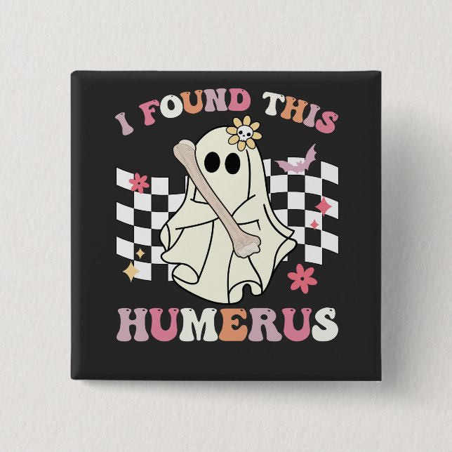 I Found This Humerus Halloween Ghost Skeleton 15 Cm Square Badge (Front)