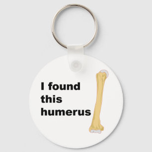 I Found This Humerus Key Ring
