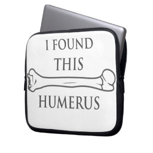 I Found This Humerus Laptop Sleeve