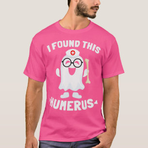 I Found This Humerus Nurse Ghost Boo WIth Bone Hal T-Shirt
