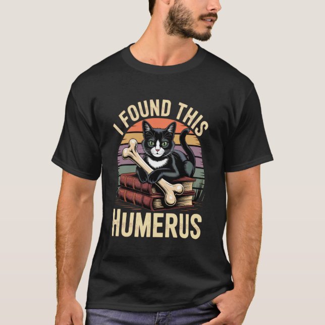 I Found This Humerus T Shirt Cat Funny Cute Hallow (Front)