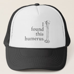 I Found This Humerus Trucker Hat