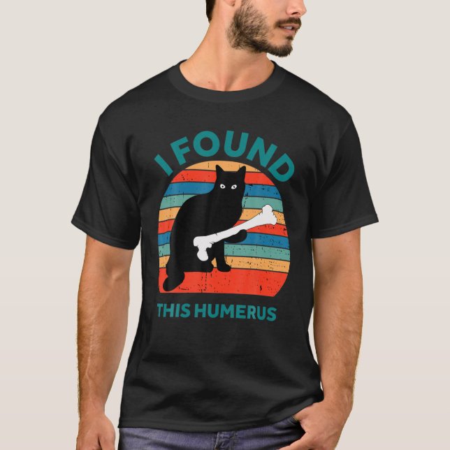 I Found This Humerus-Vintage T-Shirt (Front)