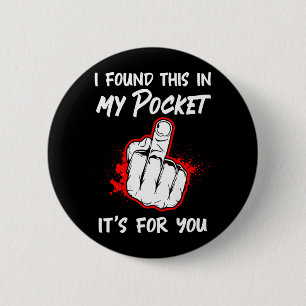 I Found This in My Pocket Its for You On Back 6 Cm Round Badge