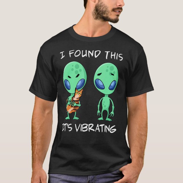 I Found This Vibrating , Funny Alien and Cat T-Shirt (Front)