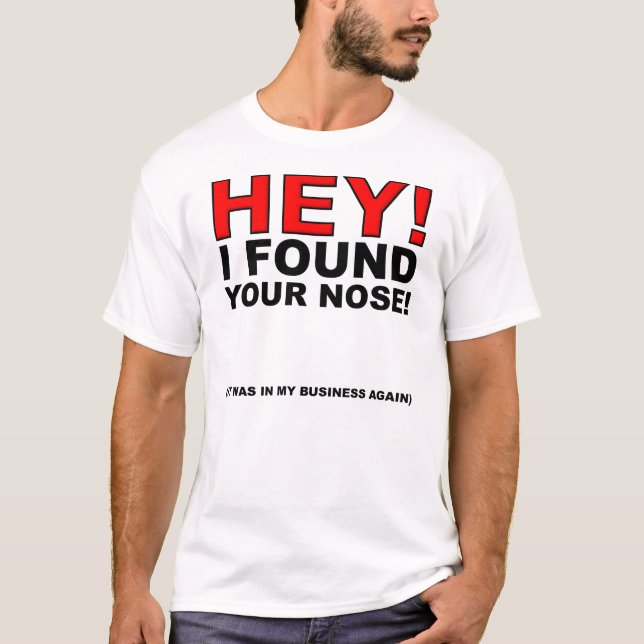 I Found Your Nose Funny T-Shirt (Front)