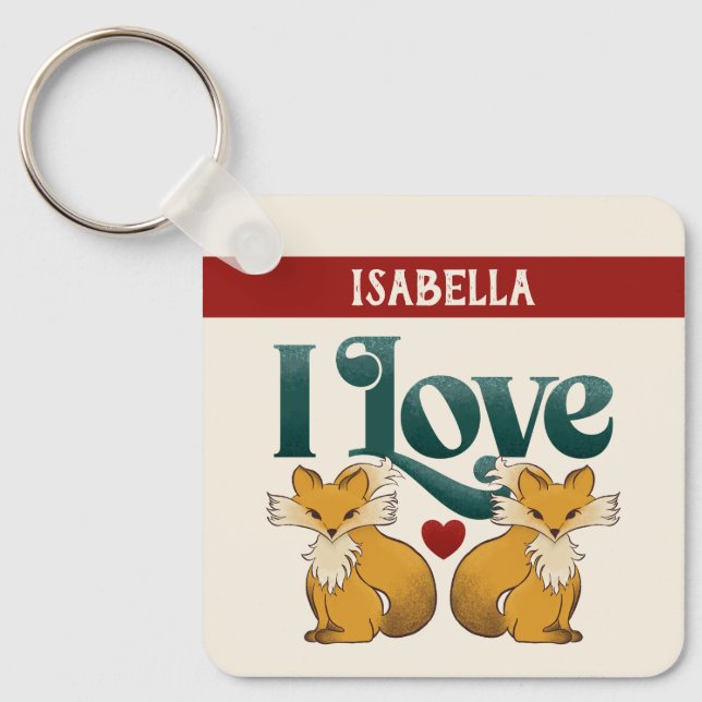 I ❤️ Foxes–Cute Personalized Name Key Ring (Front)