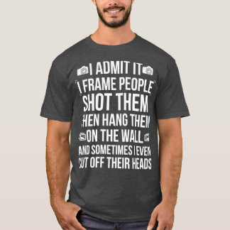 I Frame People Funny Photographers Gift  T-Shirt