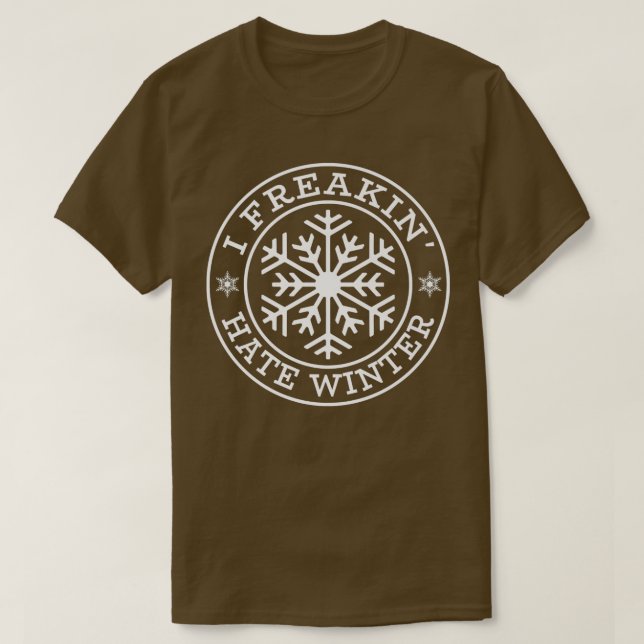 I Freakin' Hate Winter Snow Cold Snowflake  T-Shirt (Design Front)