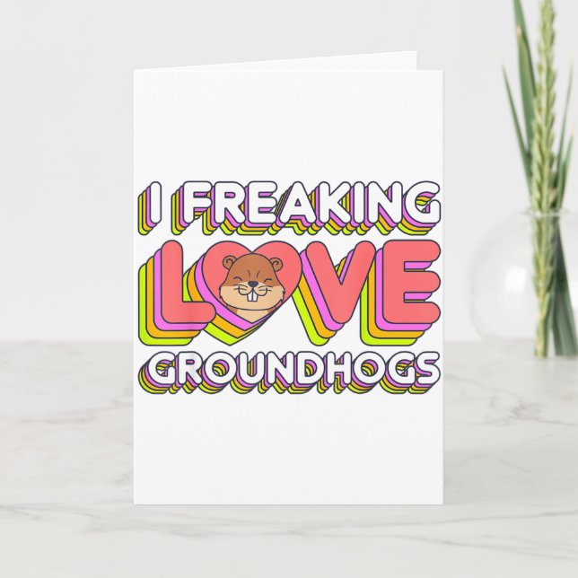 I Freaking Love Groundhogs Groundhog Day Funny Ret Card (Front)