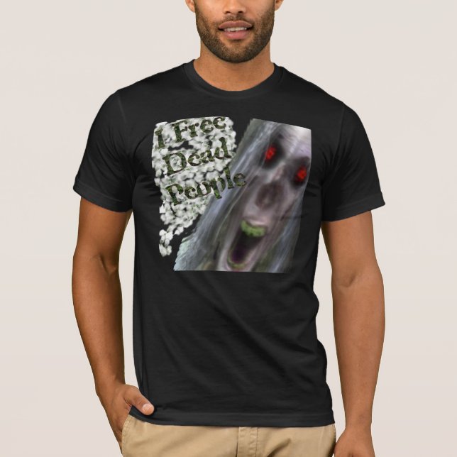 I Free Dead People T-Shirt (Front)
