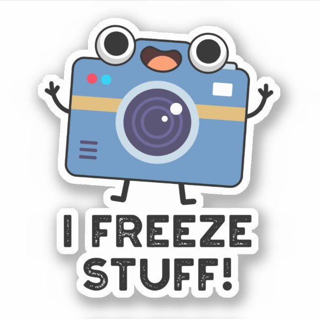 I Freeze Stuff Funny Camera Pun  (Front)
