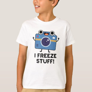 I Freeze Stuff Funny Camera Pun  T-Shirt