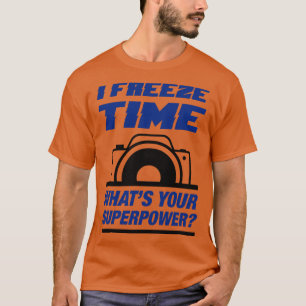 I Freeze Time T-Shirt