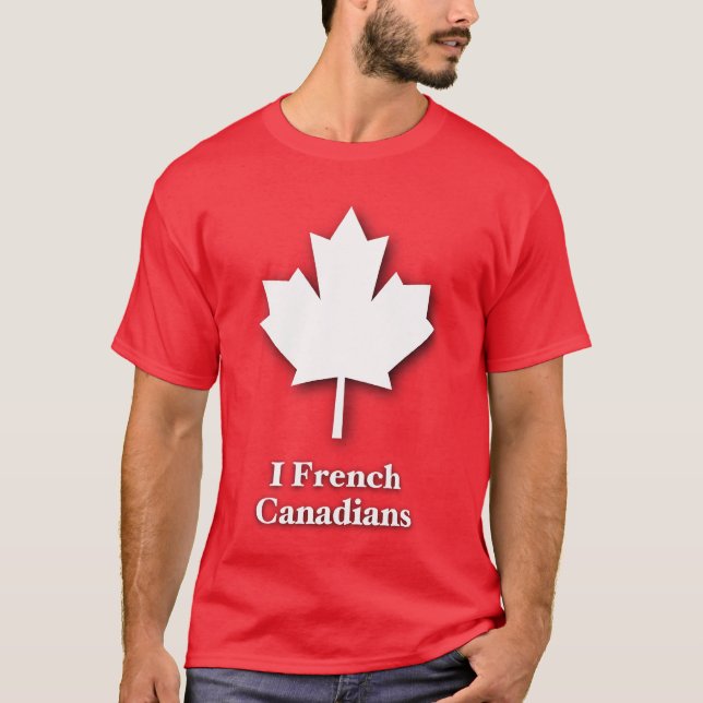 I French Canadians T-Shirt (Front)
