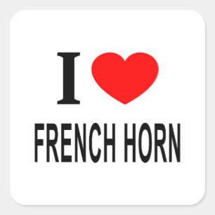 I ❤️ FRENCH HORN I LOVE FRENCH HORN I HEART FRENCH SQUARE STICKER