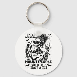 I Fully Intend To Haunt People Funny Messy Bun Ske Key Ring
