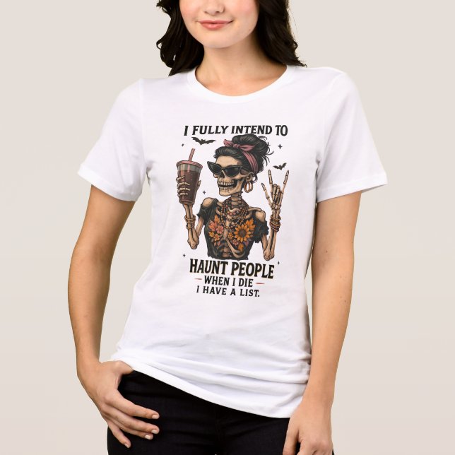I Fully Intend to Haunt People Funny Skeleton  Tri-Blend Shirt (Front)