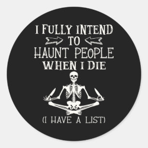 I Fully Intend To Haunt People When I Die Skeleton Classic Round Sticker