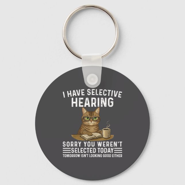 I Funny Sarcasm Saying Selective Hearing Cat Key Ring (Front)