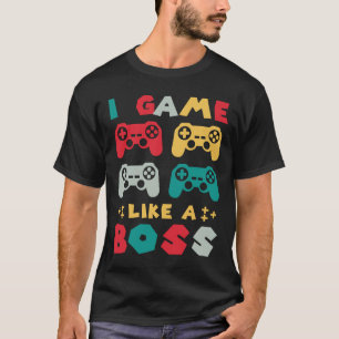 I Game Like A Boss Gamer Gaming Nerd Controller T-Shirt