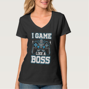 I Game Like A Boss Video Gamer Gaming T-Shirt