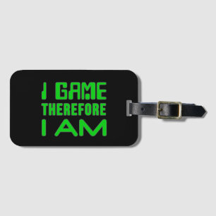 I Game Therefore I AM Luggage Tag