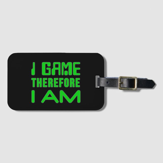 I Game Therefore I AM Luggage Tag (Front Horizontal)