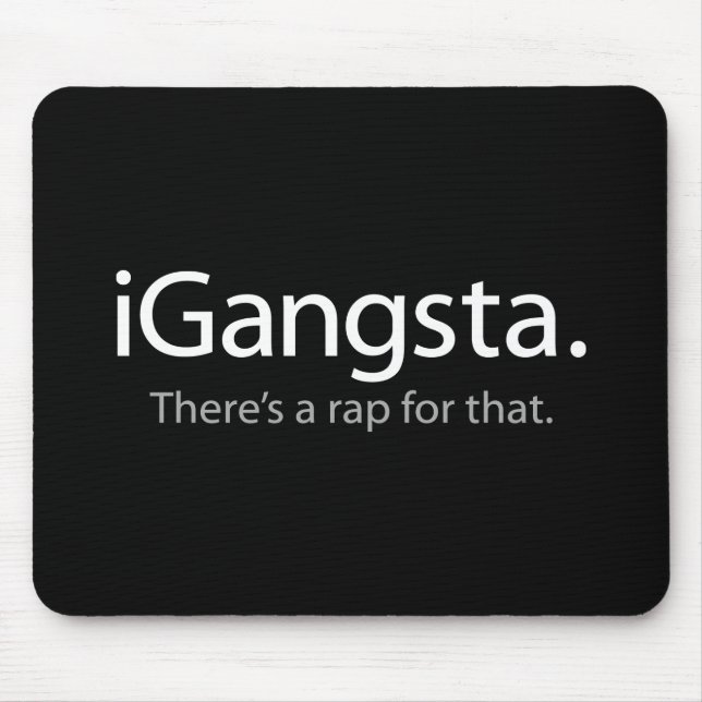 i Gangsta - There's a Rap For That (iGangsta) Mouse Pad (Front)