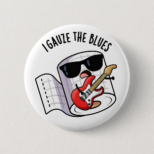 I Gauze The Blues Funny First Aid Pun  6 Cm Round Badge
