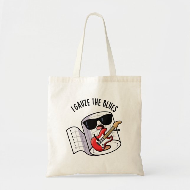 I Gauze The Blues Funny First Aid Pun  Tote Bag (Front)