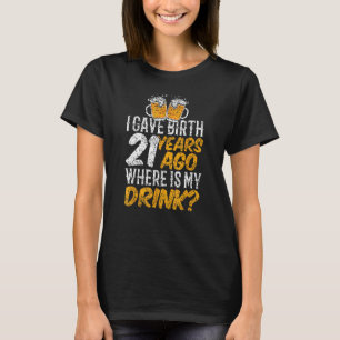 I Gave Birth 21 Years Ago Celebrate 21St Birthday  T-Shirt