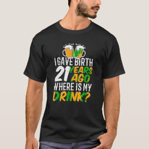 I Gave Birth 21 Years Ago Celebrate 21St Birthday  T-Shirt