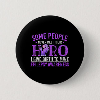 I Gave Birth To Hero Epilepsy Awareness Month Grap 6 Cm Round Badge