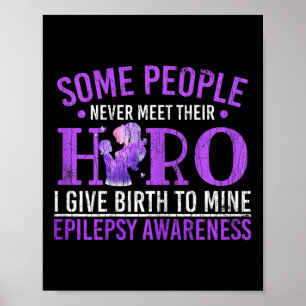 I Gave Birth To Hero Epilepsy Awareness Month Grap Poster