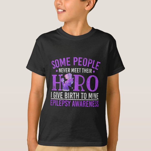 I Gave Birth To Hero Epilepsy Awareness Month Grap T-Shirt (Front)