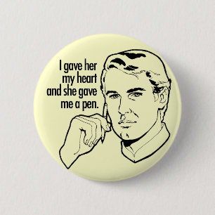 I gave her my heart... 6 cm round badge