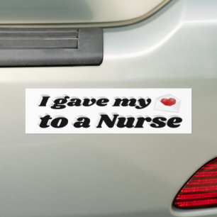 I Gave My Heart to a Nurse Bumper Sticker
