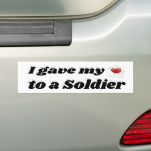 I Gave My Heart to a Soldier Bumper Sticker