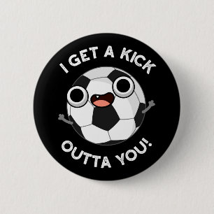 I Get A Fick Outta You Funny Soccer Pun Dark BG 6 Cm Round Badge