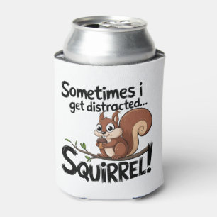 I Get Distracted Squirrel Can Cooler
