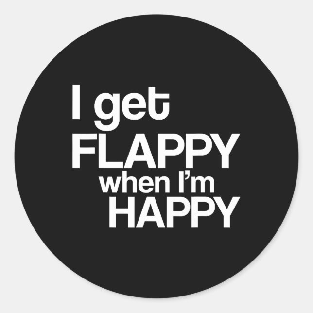 I Get Flappy When I'm Happy Autism Awareness Joyfu Classic Round Sticker (Front)