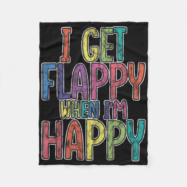 I Get Flappy When I'm Happy Autism Awareness Joyfu Fleece Blanket (Front)